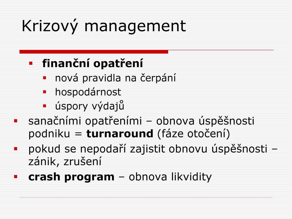 podniku = turnaround (fáze otočení) pokud se nepodaří