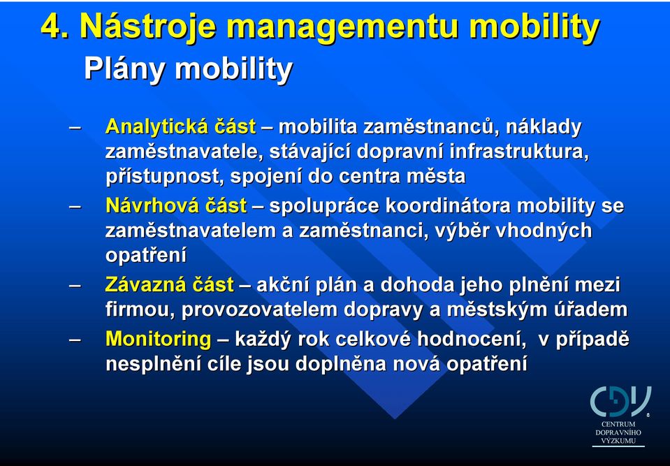 zaměstnavatelem a zaměstnanci, výběr r vhodných opatřen ení Závazná část akční plán n a dohoda jeho plnění mezi firmou,