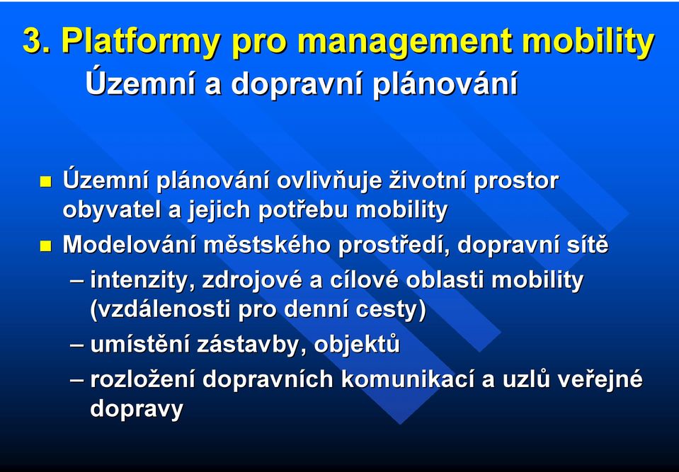 edí, dopravní sítě intenzity, zdrojové a cílové oblasti mobility (vzdálenosti pro denní