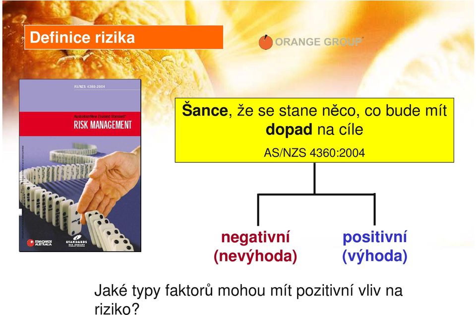 negativní (nevýhoda) positivní (výhoda) Jaké