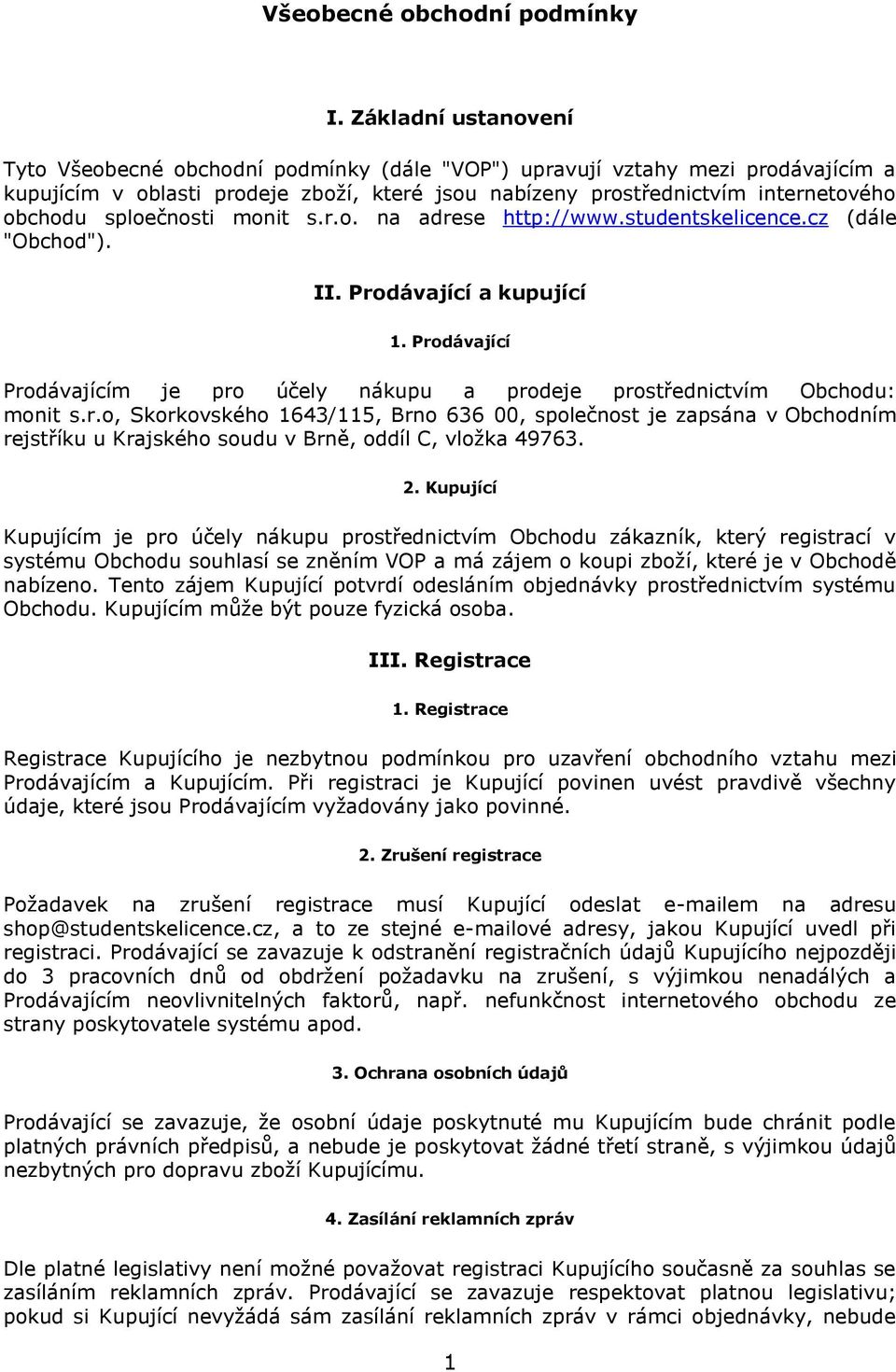 sploečnosti monit s.r.o. na adrese http://www.studentskelicence.cz (dále "Obchod"). II. Prodávající a kupující 1.