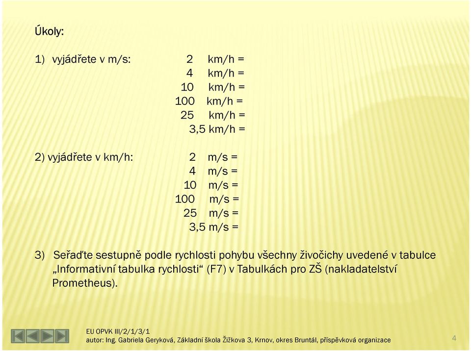 sestupně podle rychlosti pohybu všechny živočichy uvedené v tabulce