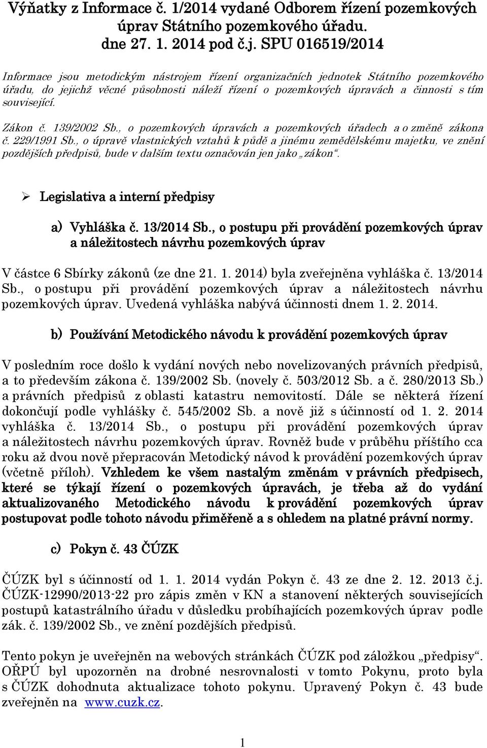 související. Zákon č. 139/2002 Sb., o pozemkových úpravách a pozemkových úřadech a o změně zákona č. 229/1991 Sb.