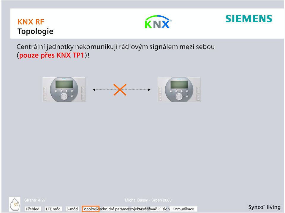 mezi sebou (pouze přes KNX TP1)!