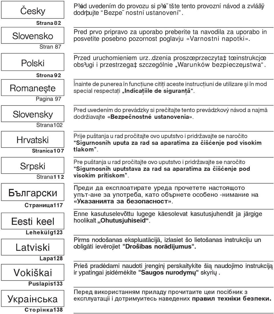 Pred prvo pripravo za uporabo preberite ta navodila za uporabo in posvetite posebno pozornost poglavju «Varnostni napotki».