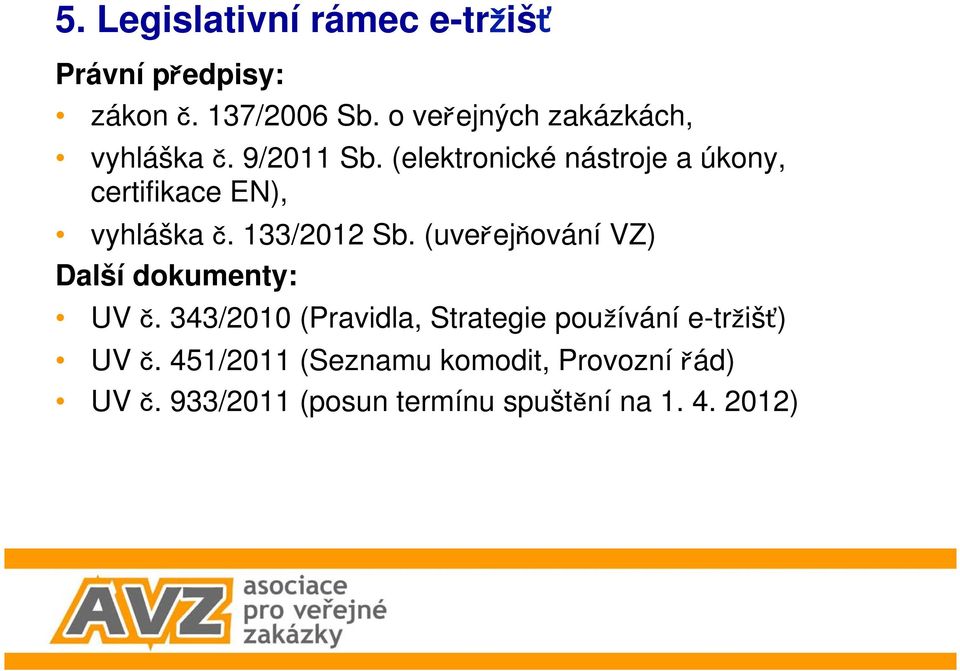 (elektronické nástroje a úkony, certifikace EN), vyhláška. 133/2012 Sb.