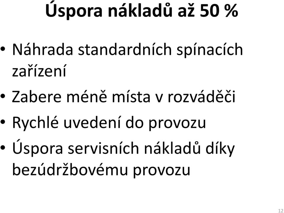 rozváděči Rychlé uvedení do provozu Úspora