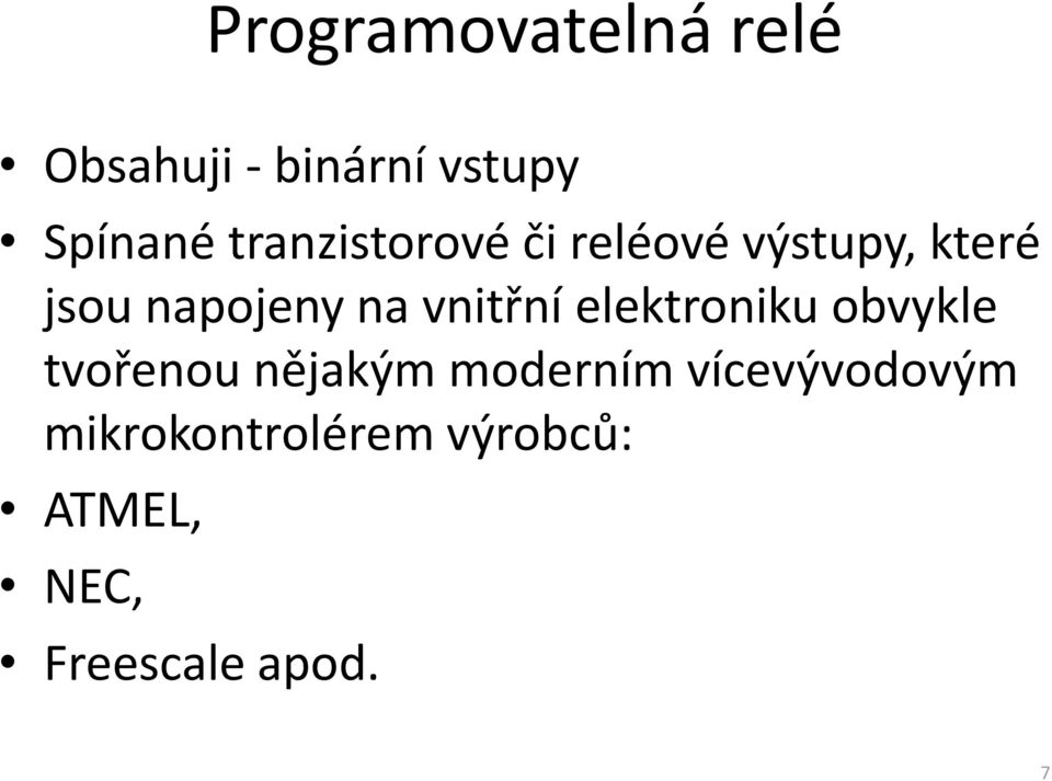 vnitřní elektroniku obvykle tvořenou nějakým moderním