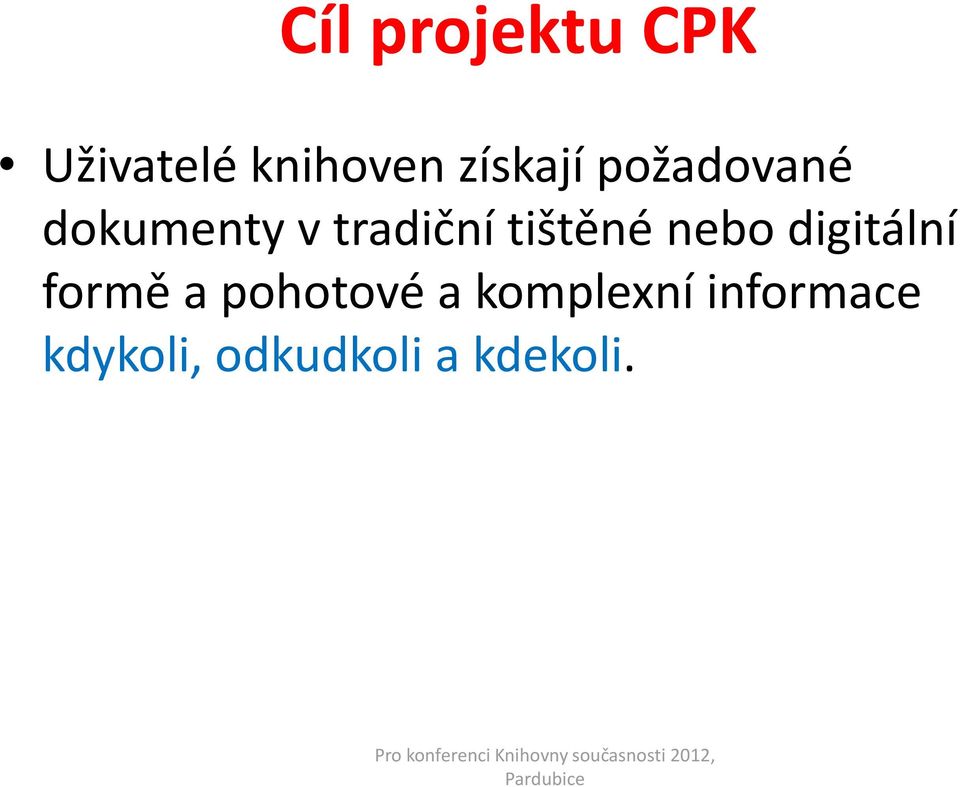 tištěné nebo digitální formě a pohotové a