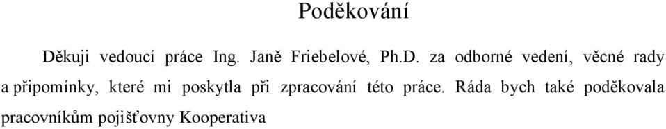 za odborné vedení, věcné rady a připomínky, které mi