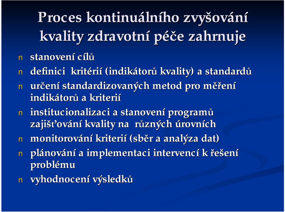 kriterií institucionalizaci a stanovení programů zajišťování kvality na různých úrovních