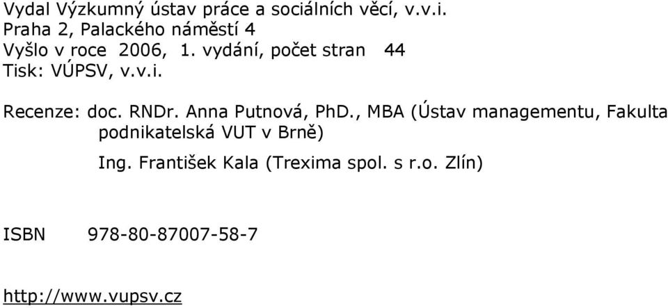 vydání, počet stran 44 Tisk: VÚPSV, v.v.i. Recenze: doc. RNDr. Anna Putnová, PhD.