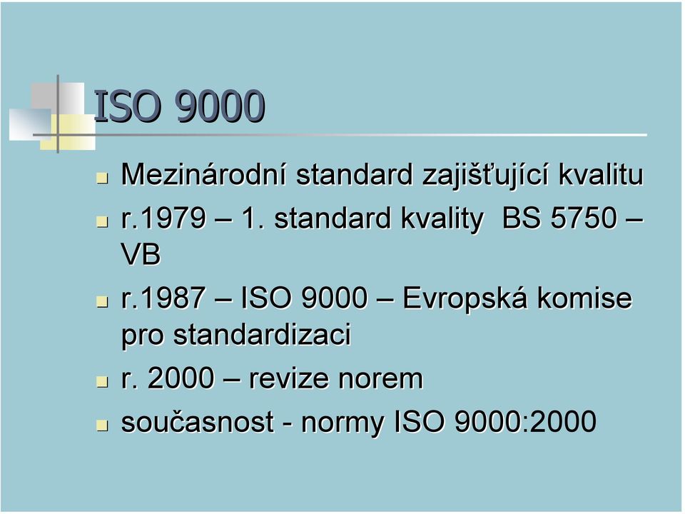 1987 ISO 9000 Evropská komise pro standardizaci