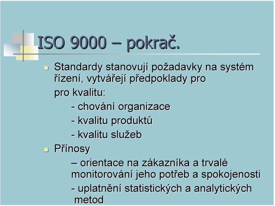 pro pro kvalitu: - chování organizace - kvalitu produktů - kvalitu