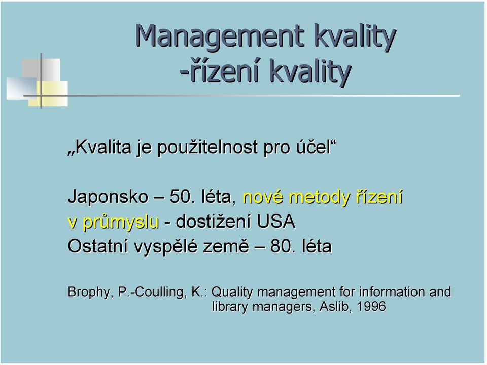 léta, nové metody řízení v průmyslu - dostižení USA Ostatní