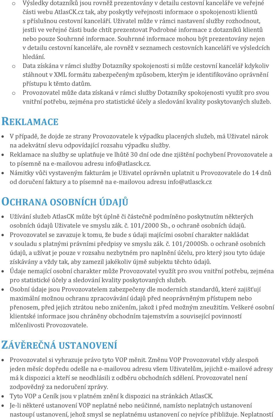 Uživatel může v rámci nastavení služby rozhodnout, jestli ve veřejné části bude chtít prezentovat Podrobné informace z dotazníků klientů nebo pouze Souhrnné informace.