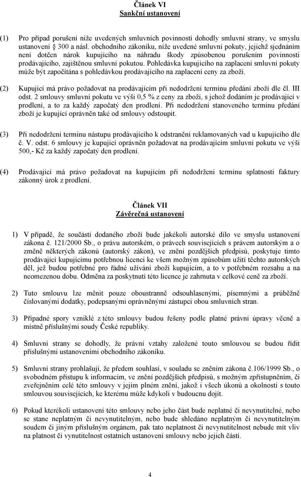 Pohledávka kupujícího na zaplacení smluvní pokuty může být započítána s pohledávkou prodávajícího na zaplacení ceny za zboží.