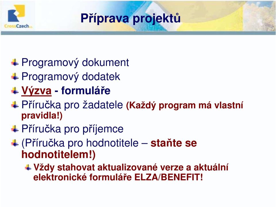 ) Příručka pro příjemce (Příručka pro hodnotitele staňte se