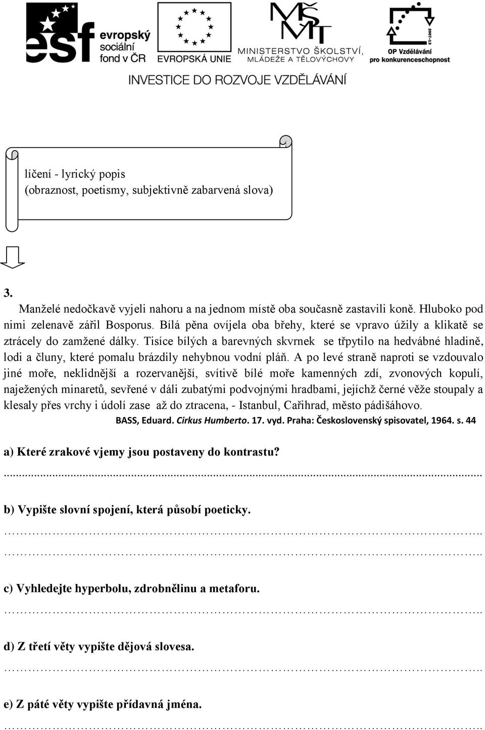 Tisíce bílých a barevných skvrnek se třpytilo na hedvábné hladině, lodi a čluny, které pomalu brázdily nehybnou vodní pláň.