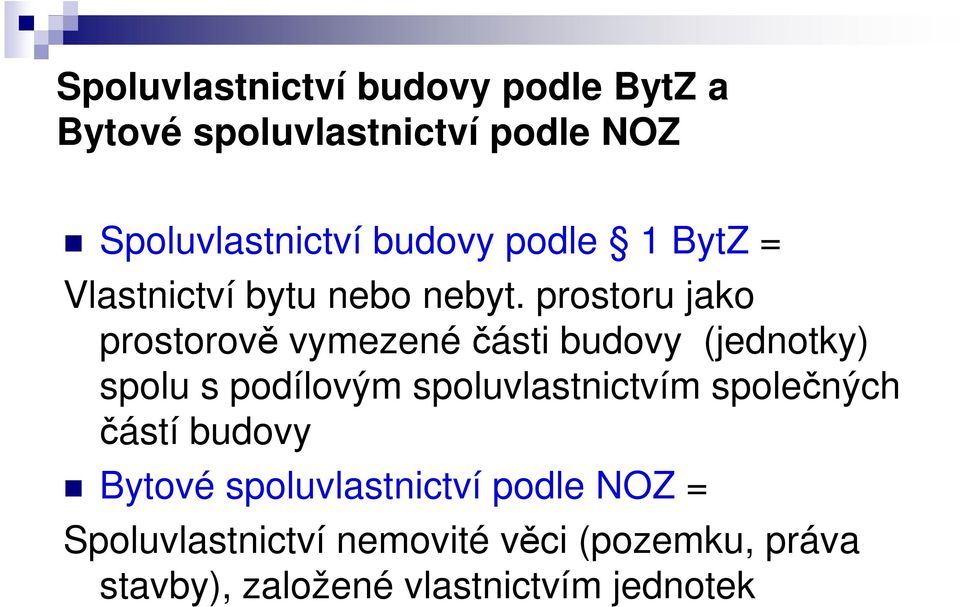 prostoru jako prostorově vymezené části budovy (jednotky) spolu s podílovým spoluvlastnictvím