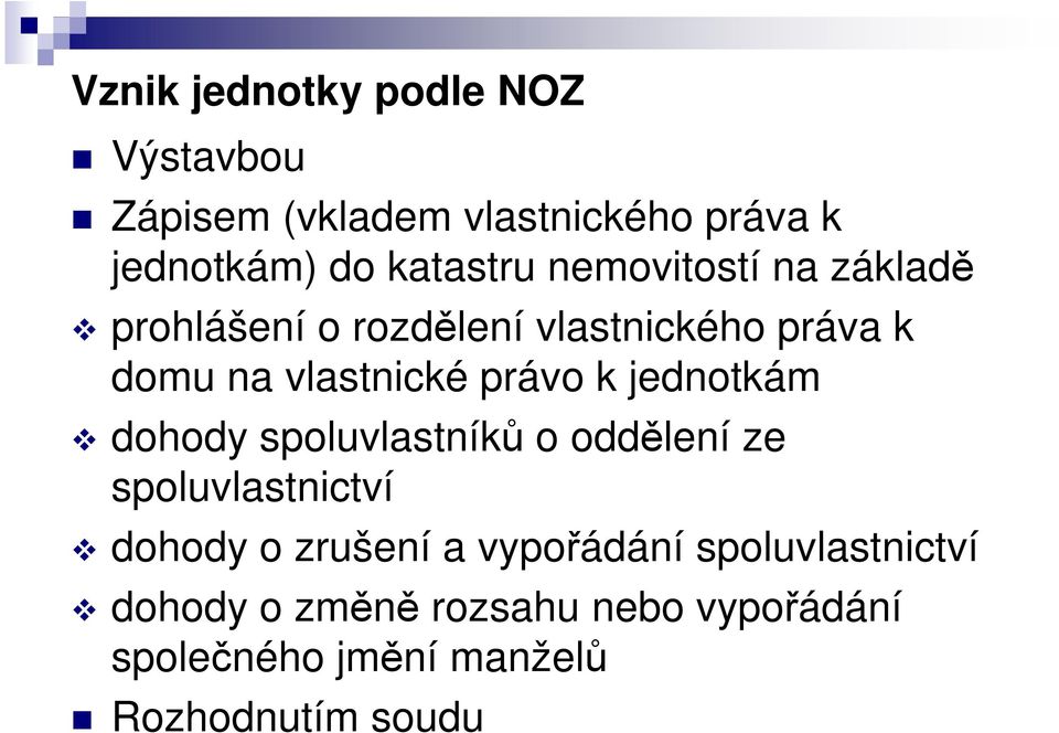 jednotkám dohody spoluvlastníků o oddělení ze spoluvlastnictví dohody o zrušení a vypořádání