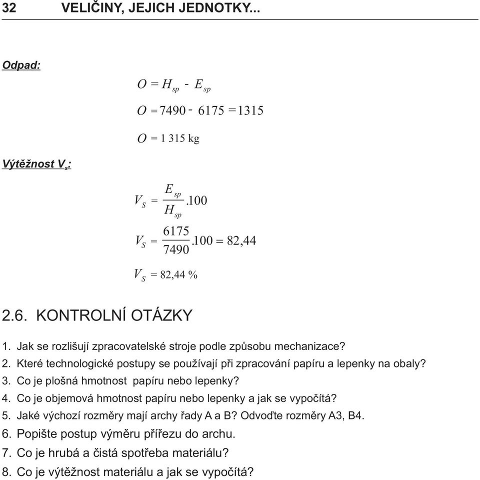 . Keré echnologické posupy se používjí pøi zprcování ppíru lepenky n oly? 3. Co je ppíru neo lepenky? 4.
