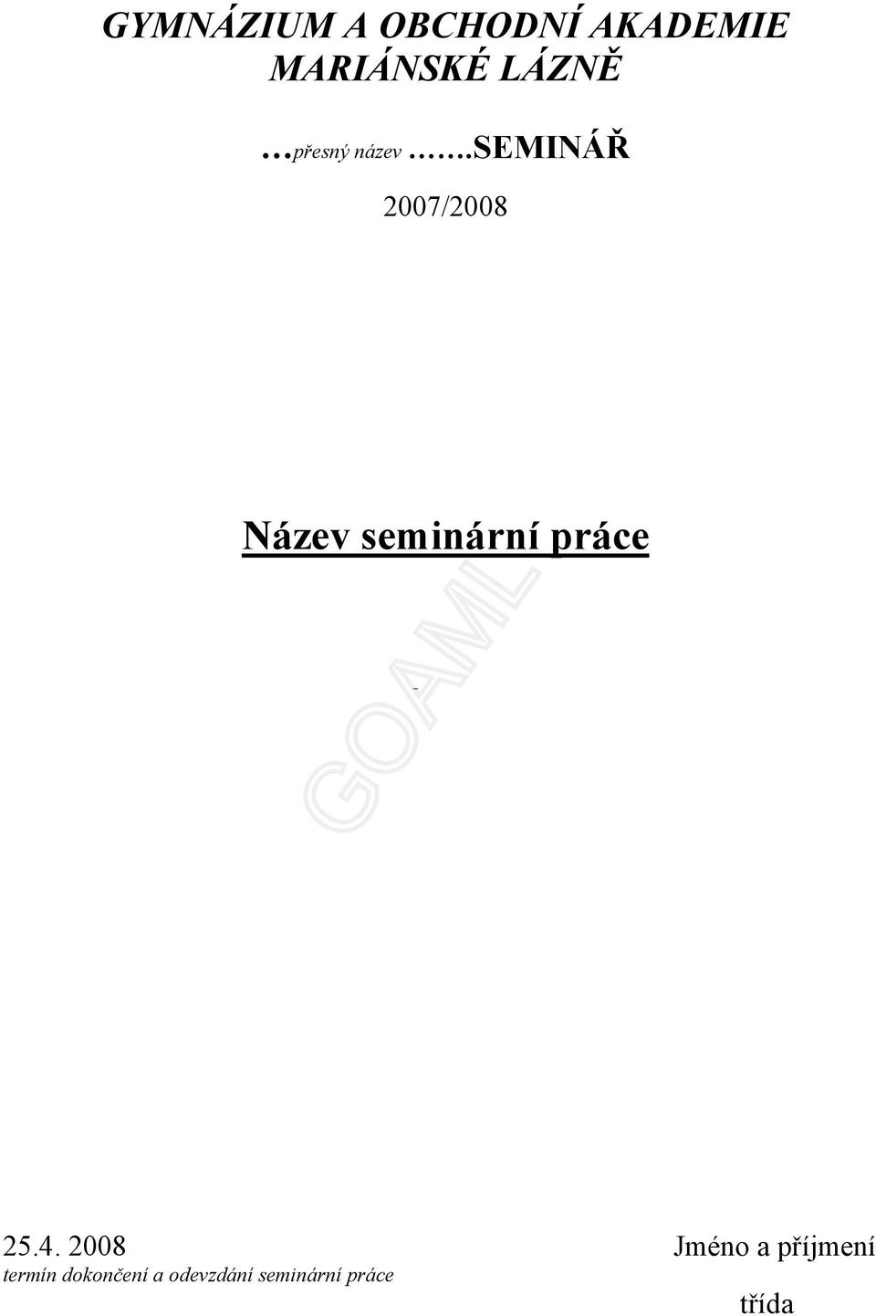 semi ÁŘ 2007/2008 ázev seminární práce 25.4.