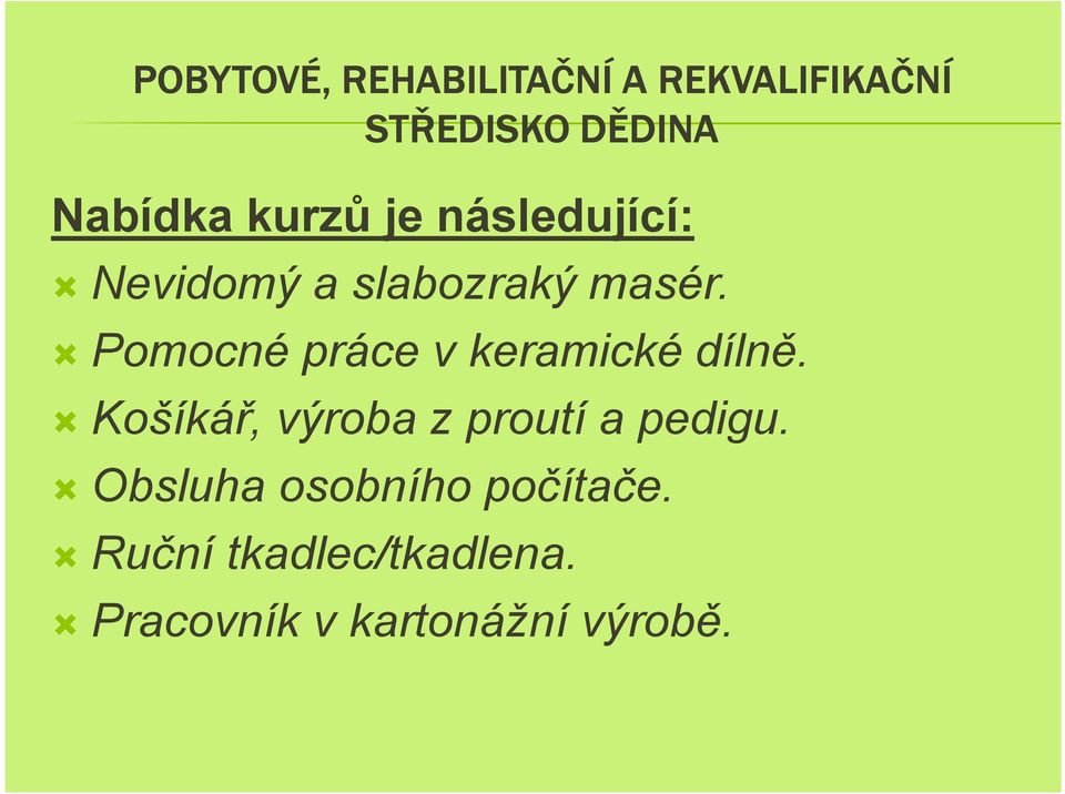 Pomocné práce vkeramické dílně. Košíkář, výroba zproutí a pedigu.