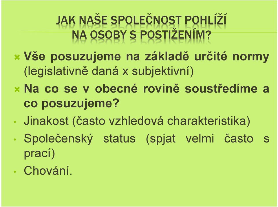 subjektivní) Na co se v obecné rovině soustředíme a co posuzujeme?