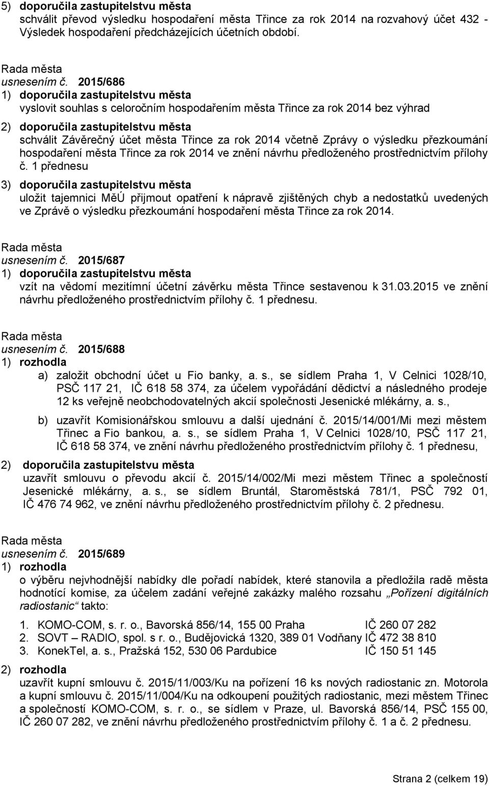 přezkoumání hospodaření města Třince za rok 2014 ve znění návrhu předloženého prostřednictvím přílohy č.