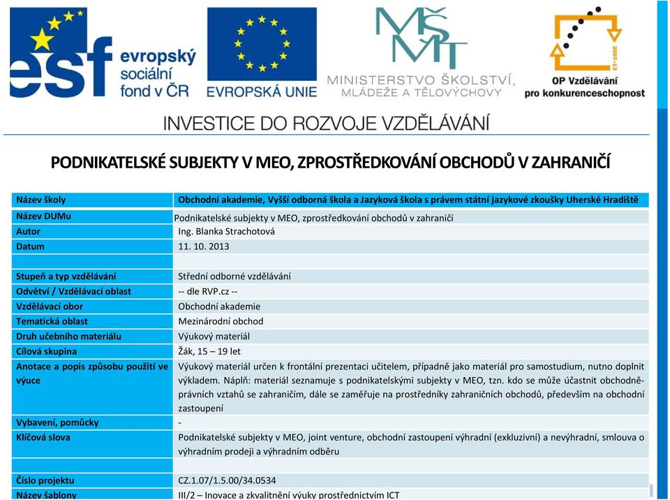 2013 Stupeň atypvzdělávání Střední odborné vzdělávání Odvětví / Vzdělávací oblast -- dle RVP.