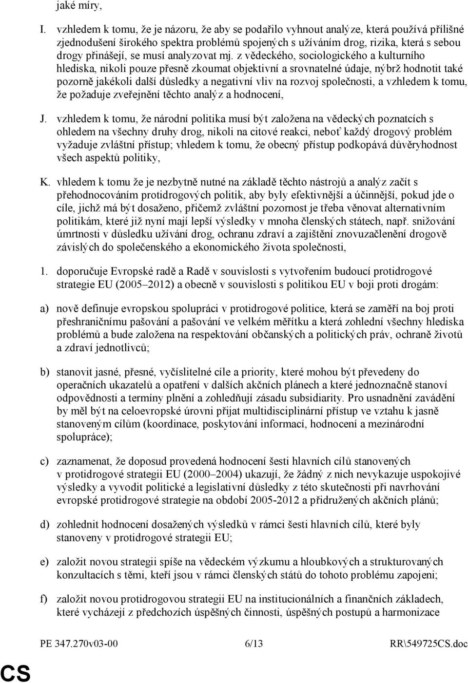 musí analyzovat mj.