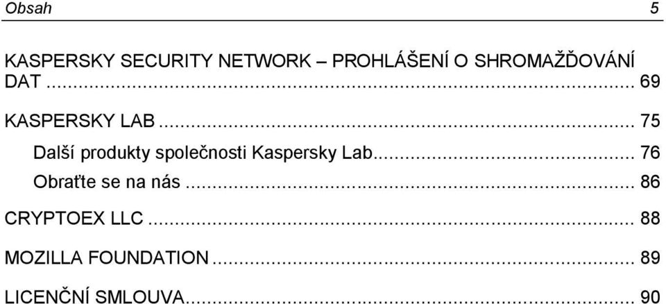 .. 75 Další produkty společnosti Kaspersky Lab.