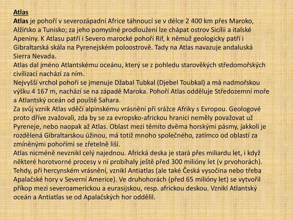 Atlas dal jméno Atlantskému oceánu, který se z pohledu starověkých středomořských civilizací nachází za ním.