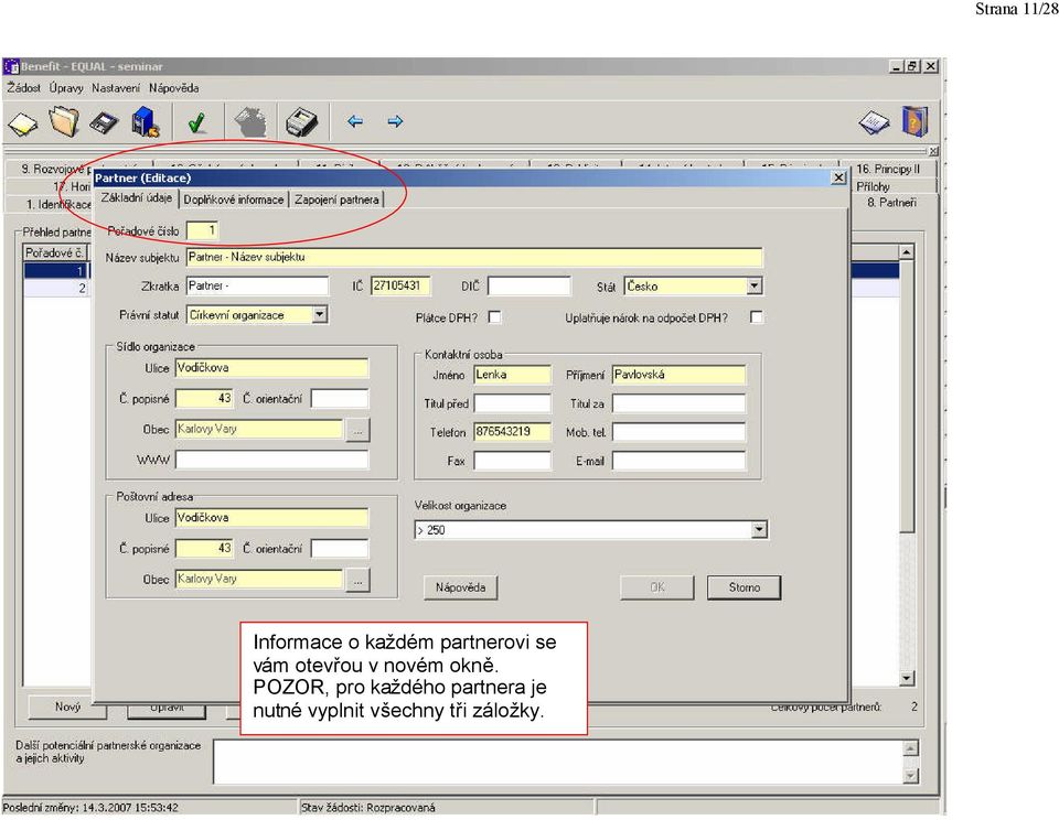 okně. POZOR, pro každého partnera