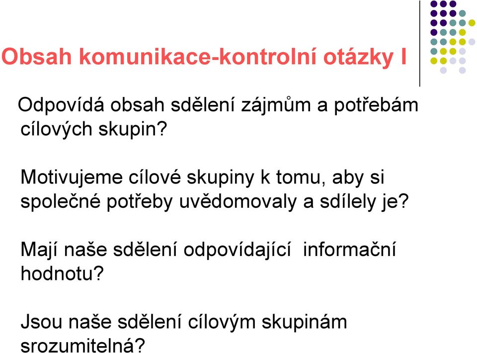 Motivujeme cílové skupiny k tomu, aby si společné potřeby uvědomovaly