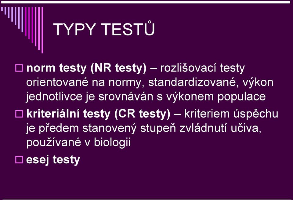 populace kriteriální testy (CR testy) kriteriem úspěchu je předem