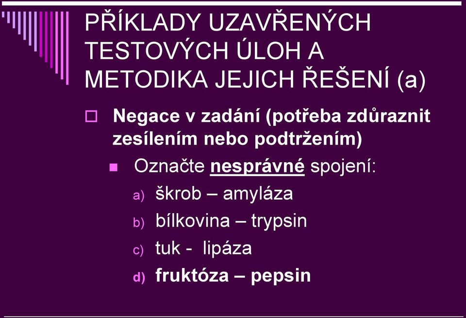 nebo podtržením) Označte nesprávné spojení: a) škrob