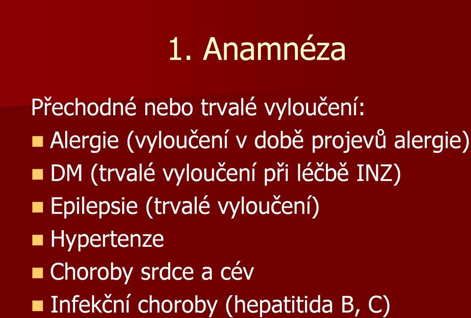 vyloučení při léčbě INZ) Epilepsie (trvalé vyloučení)