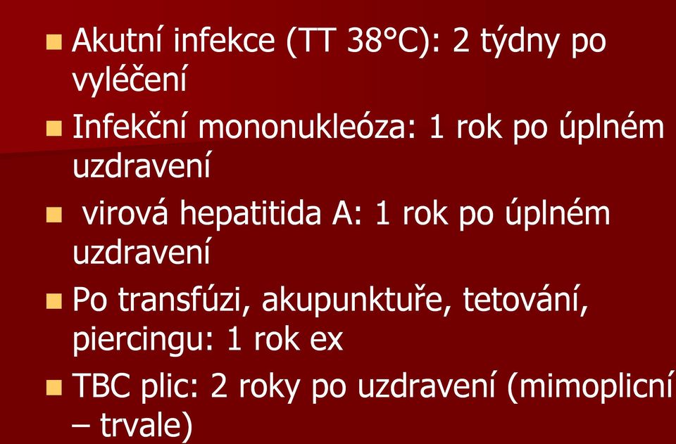 1 rok po úplném uzdravení Po transfúzi, akupunktuře,