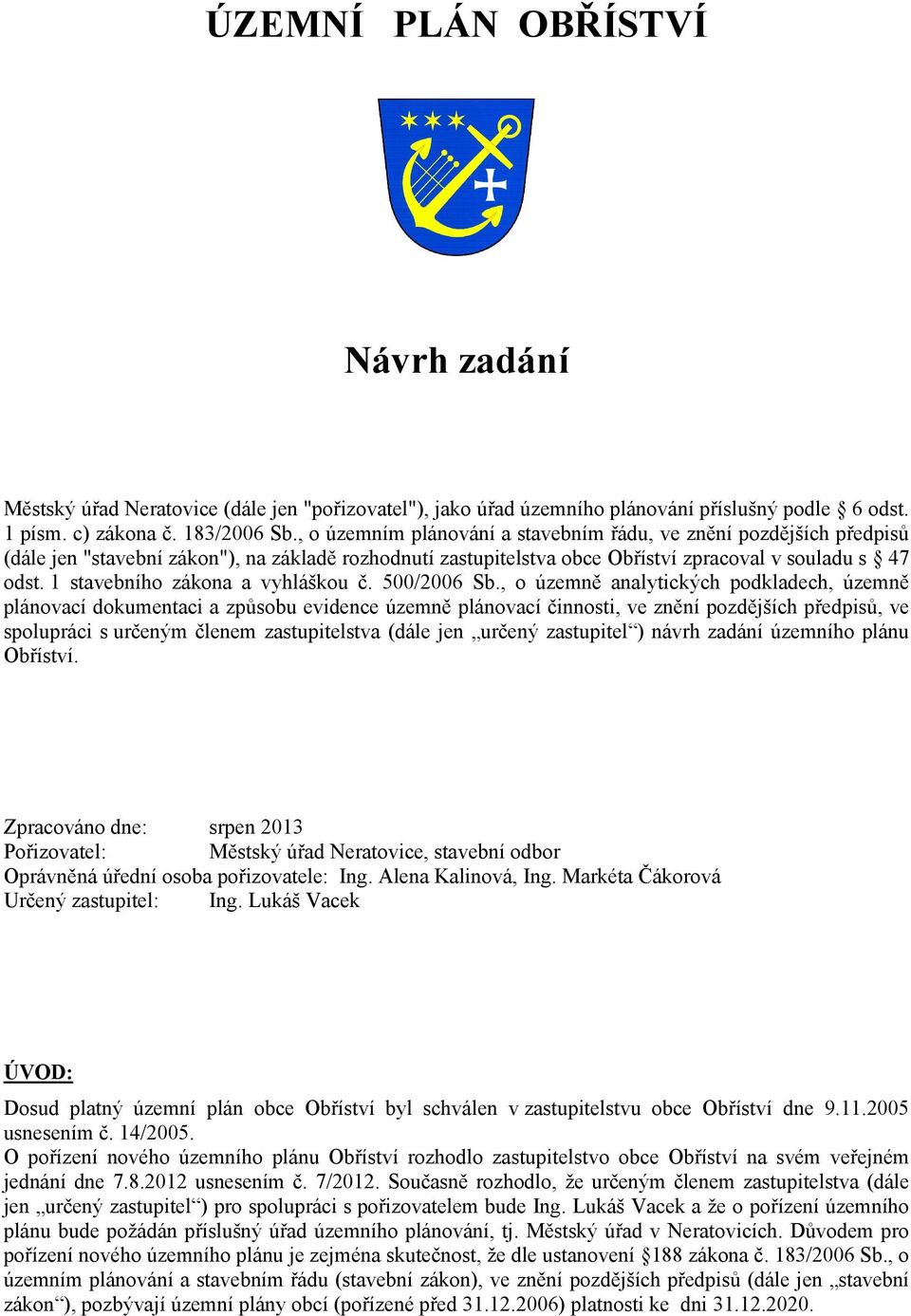 1 stavebního zákona a vyhláškou č. 500/2006 Sb.