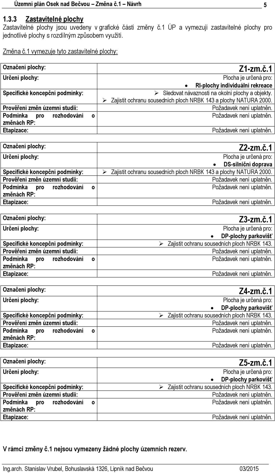 Zajistit ochranu sousedních ploch NRBK 143 a plochy NATURA 2000. Z2-zm.č.