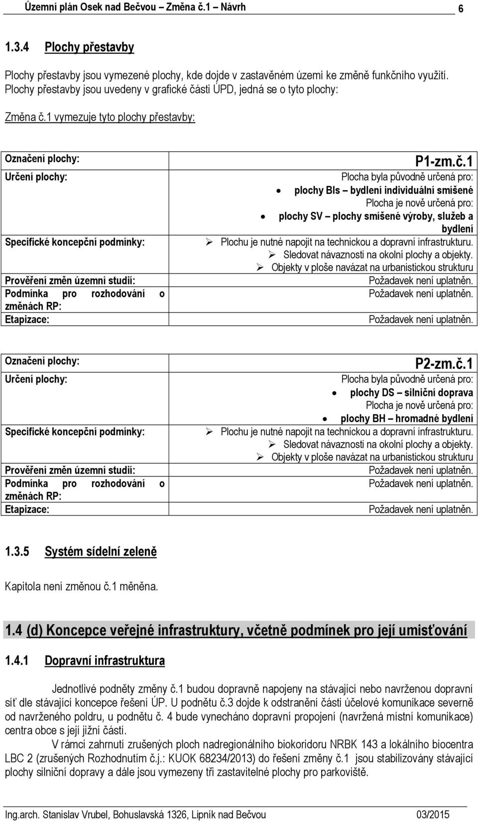 sti ÚPD, jedná se o tyto plochy: Změna č.