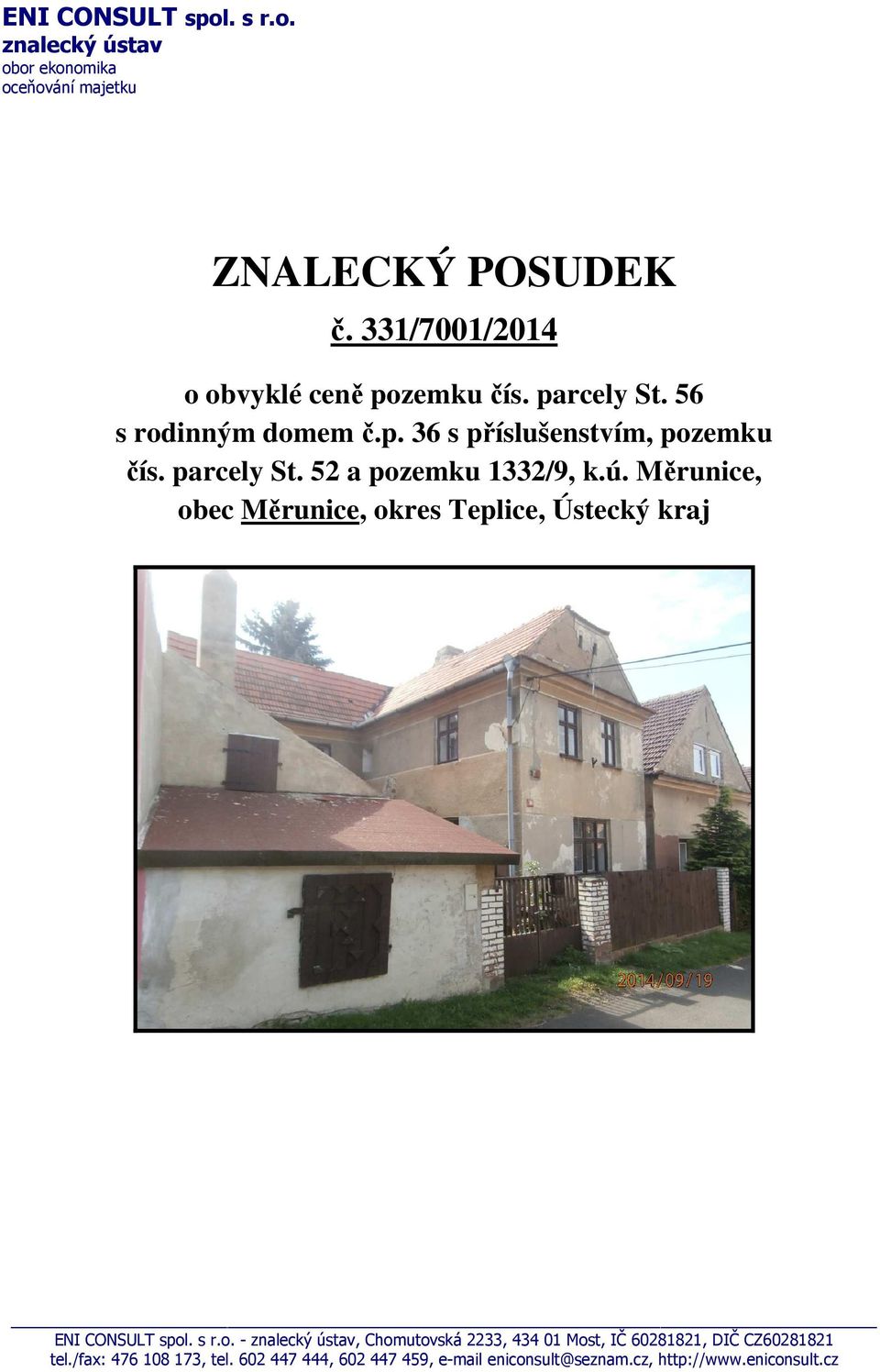 ú. Měrunice, obec Měrunice, okres Teplice, Ústecký kraj ENI CONSULT spol. s r.o. - znalecký ústav, Chomutovská 2233, 434 01 Most, IČ 60281821, DIČ CZ60281821 tel.