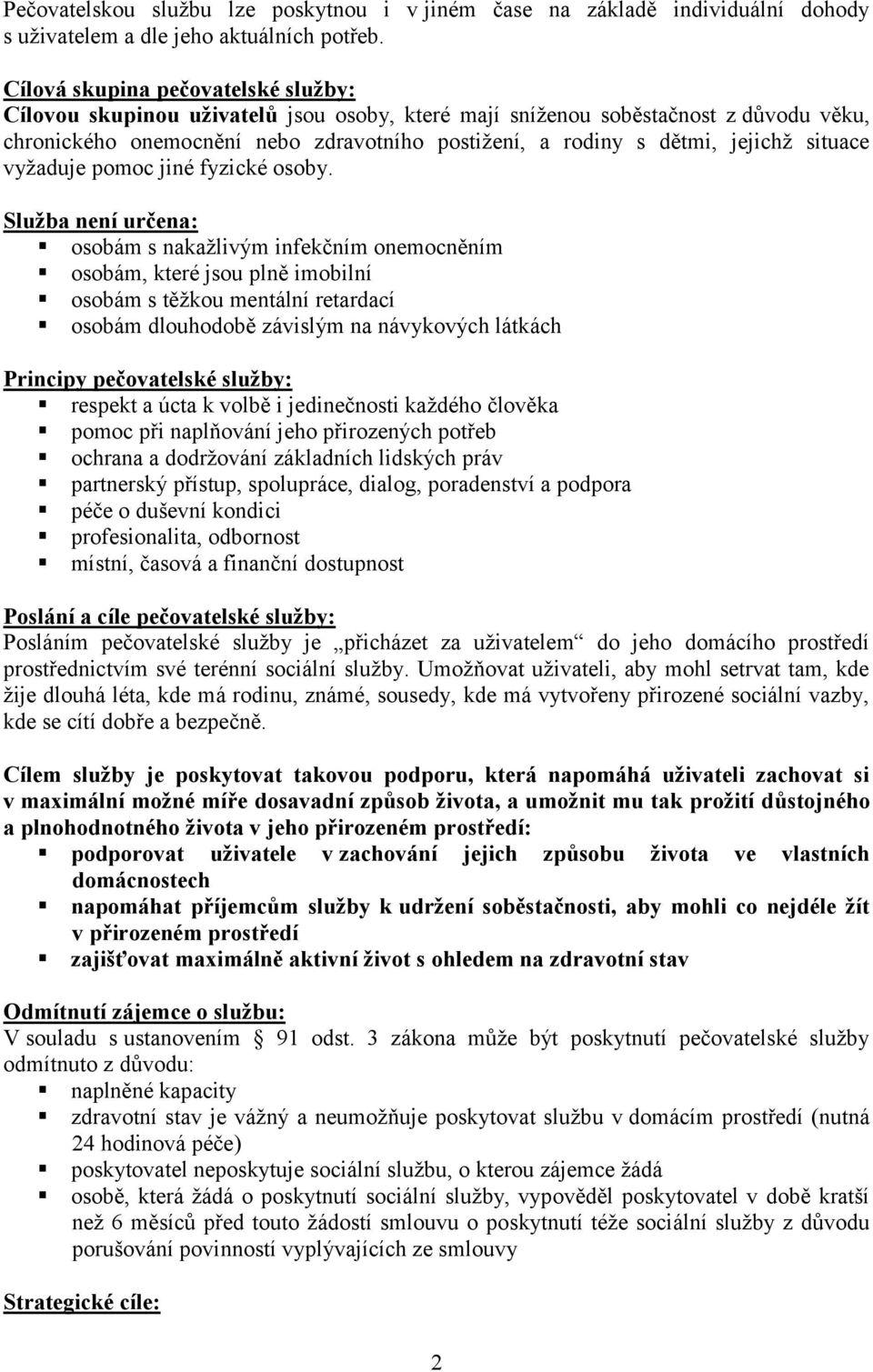 situace vyžaduje pomoc jiné fyzické osoby.