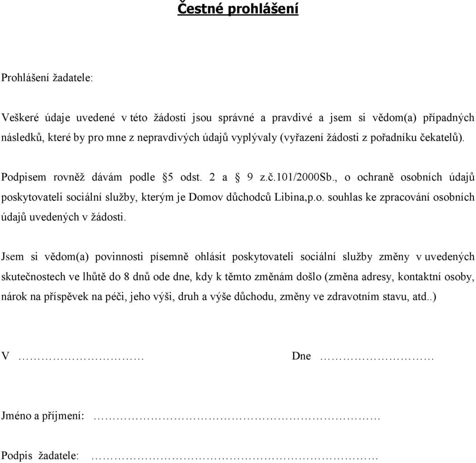 o. souhlas ke zpracování osobních údajů uvedených v žádosti.