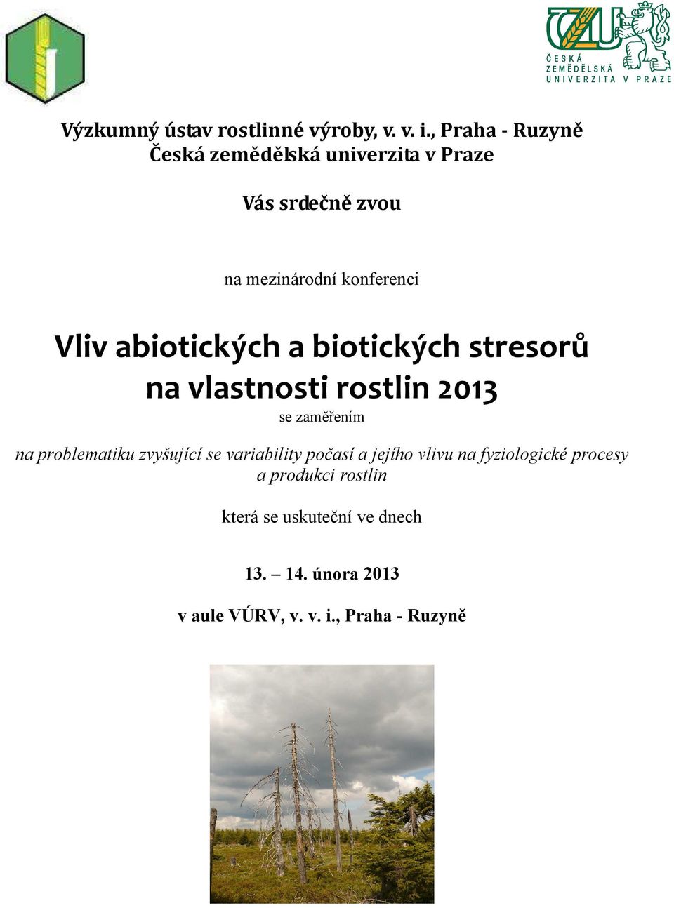 abiotických a biotických stresorů na vlastnosti rostlin 2013 se zaměřením na problematiku zvyšující