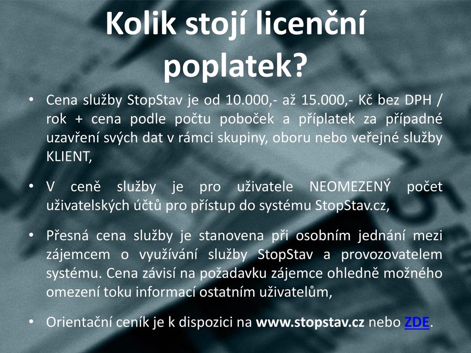 ceně služby je pro uživatele NEOMEZENÝ počet uživatelských účtů pro přístup do systému StopStav.