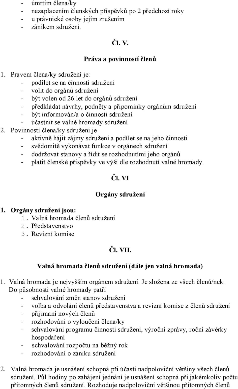 informován/a o činnosti sdružení - účastnit se valné hromady sdružení 2.