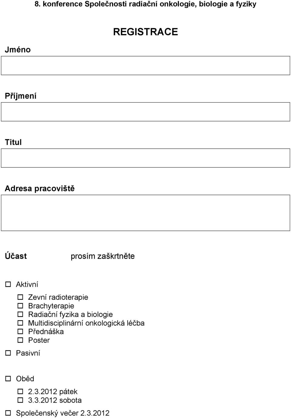 fyzika a biologie Multidisciplinární onkologická léčba Přednáška